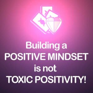 Toxic positivity versus a positive mindset